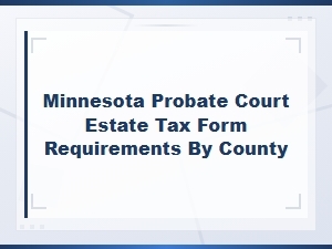 Minnesota Probate Court Estate Tax Forms by County