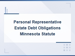 Minnesota Estate Debts: Personal Representative Duties