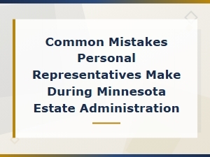 Common Mistakes in Minnesota Estate Administration