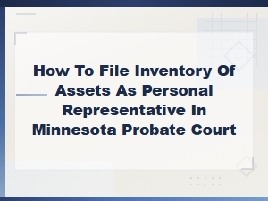How to File an Asset Inventory in Mn Probate Court