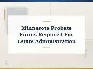 Minnesota Probate Forms for Estate Administration