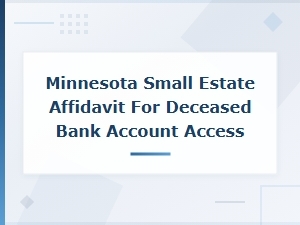 Minnesota Small Estate Affidavit for Bank Account Access